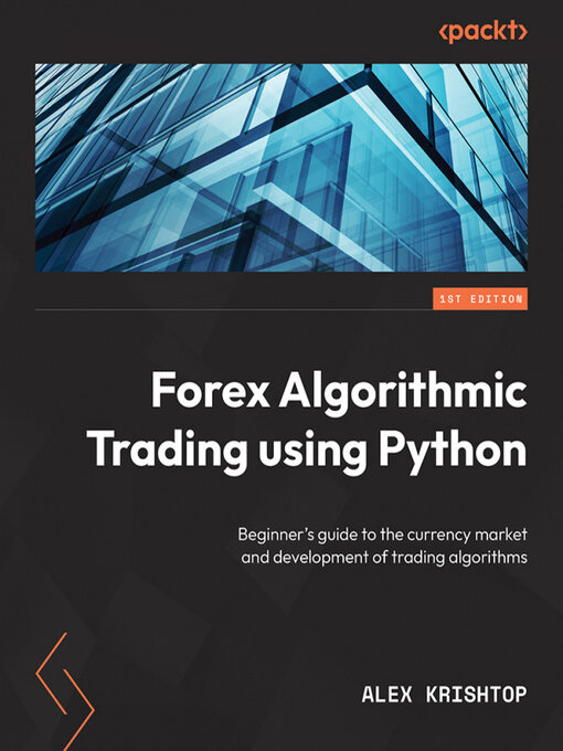 Title details for Getting Started with Forex Trading Using Python by Alex Krishtop - Available